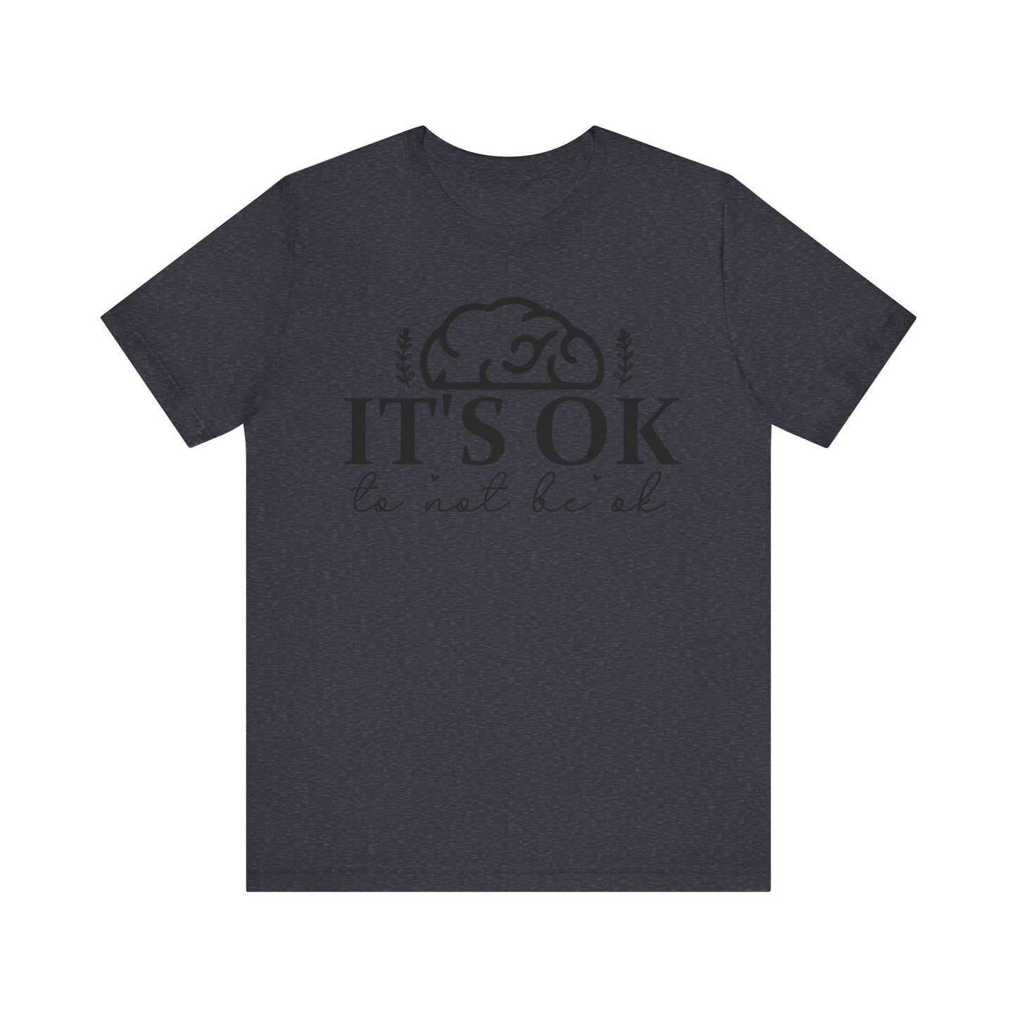 It's okay not to be okay Unisex Jersey Short Sleeve Tee