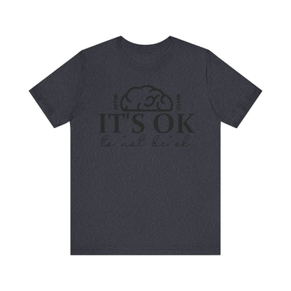 It's okay not to be okay Unisex Jersey Short Sleeve Tee