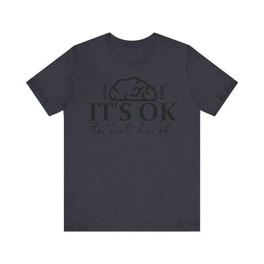 It's okay not to be okay Unisex Jersey Short Sleeve Tee