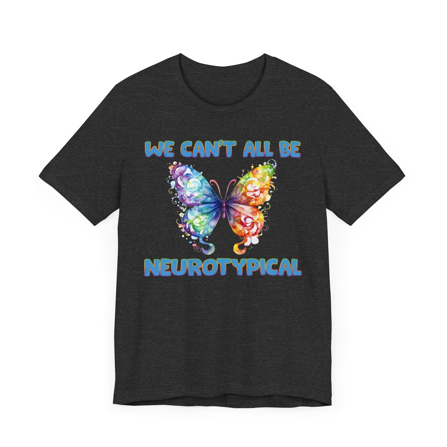 We can't all be neurotypical Unisex Jersey Short Sleeve Tee