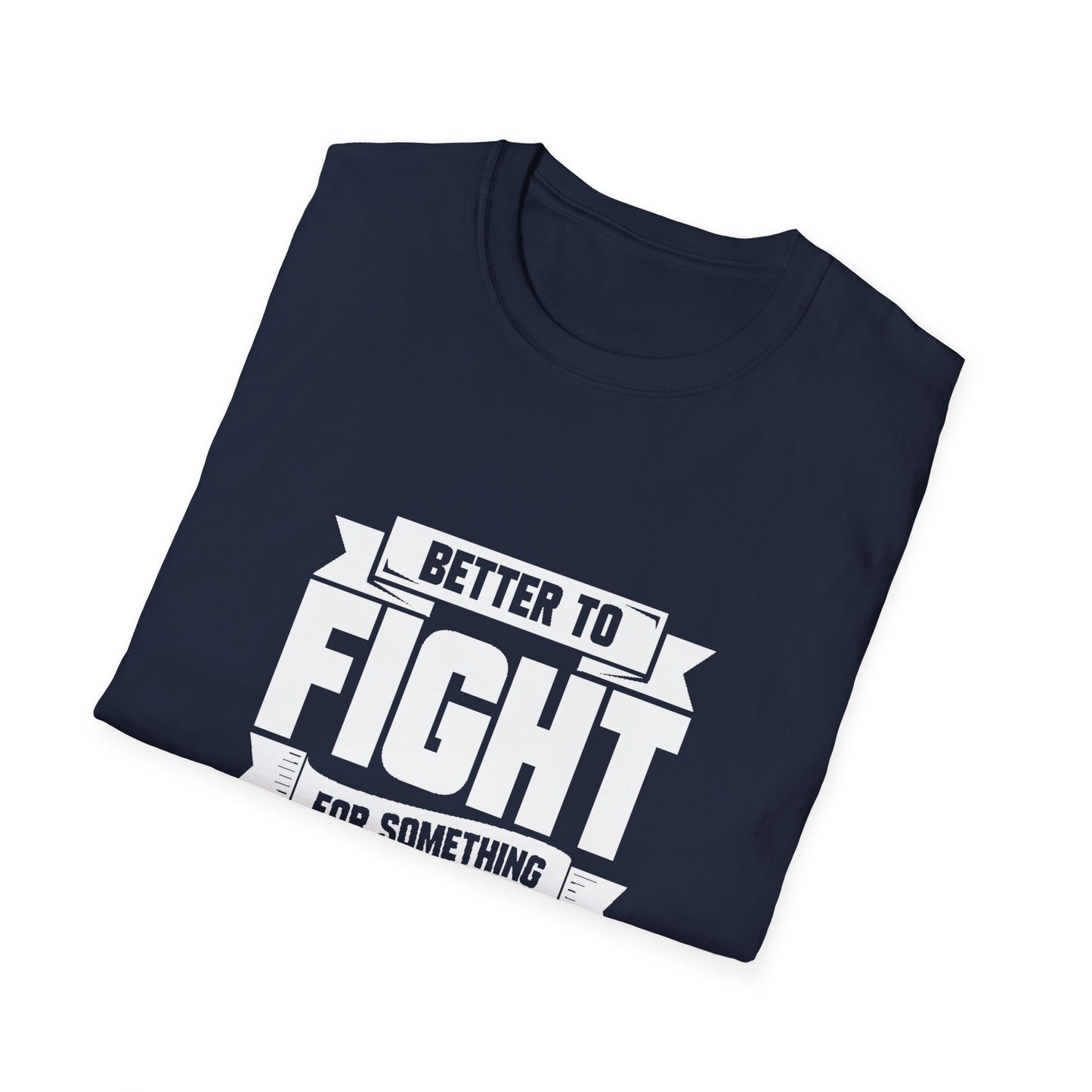 Fight For Something Unisex Softstyle T-Shirt