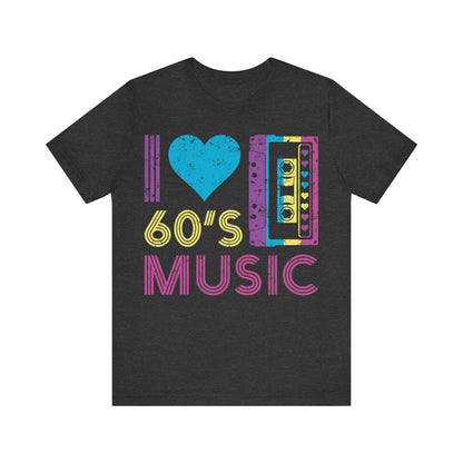I love 60's music Unisex Jersey Short Sleeve Tee