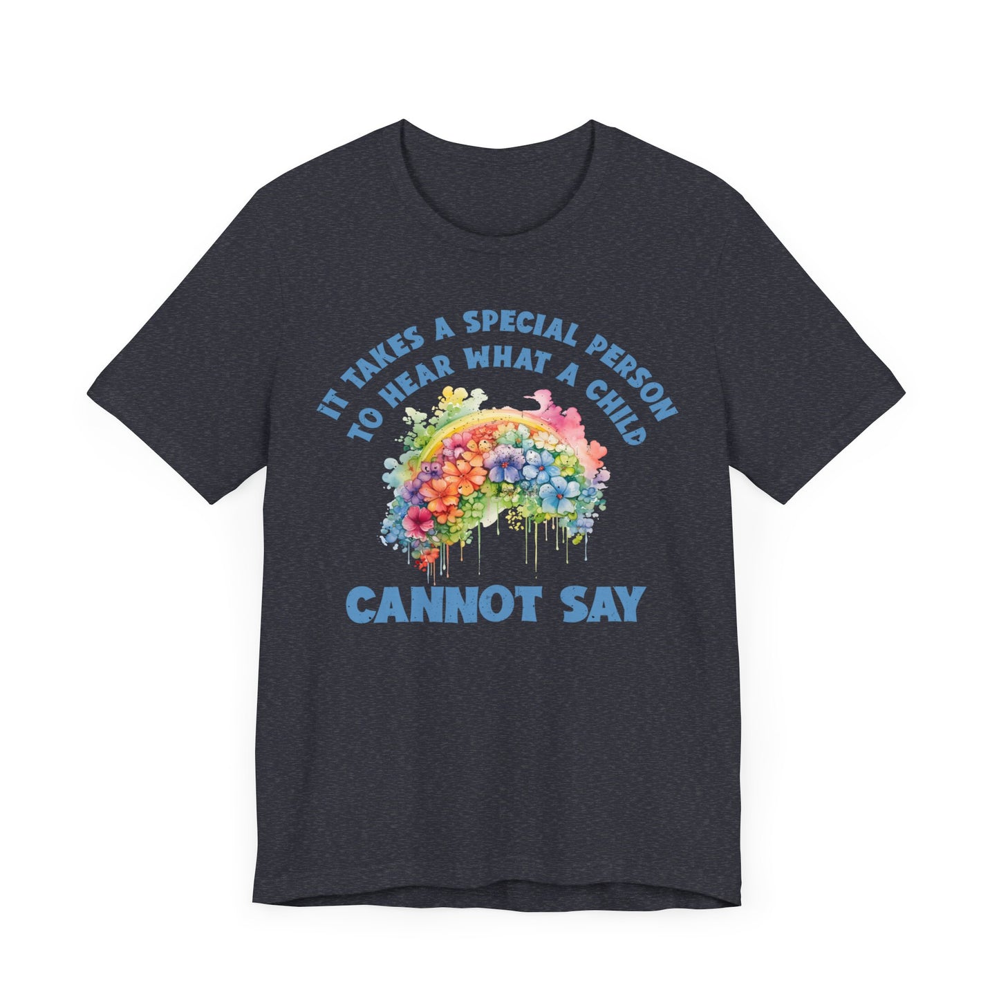 It takes a special person to hear what a child can not say Unisex Jersey Short Sleeve Tee