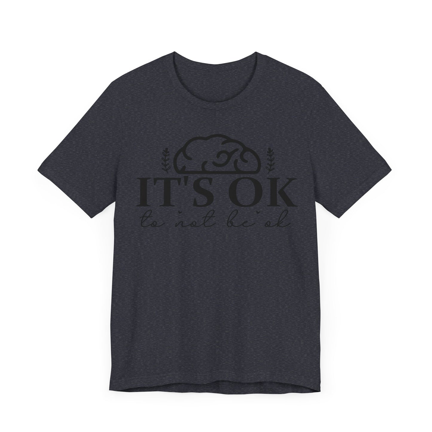 It's okay not to be okay Unisex Jersey Short Sleeve Tee