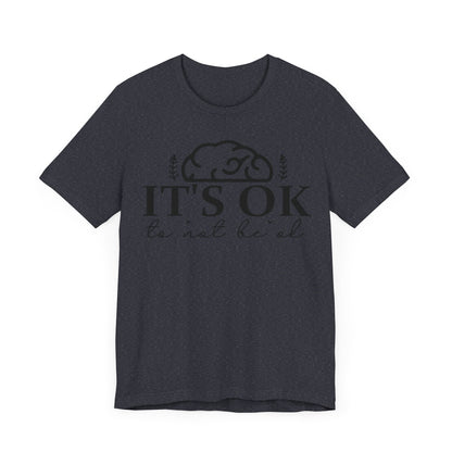 It's okay not to be okay Unisex Jersey Short Sleeve Tee