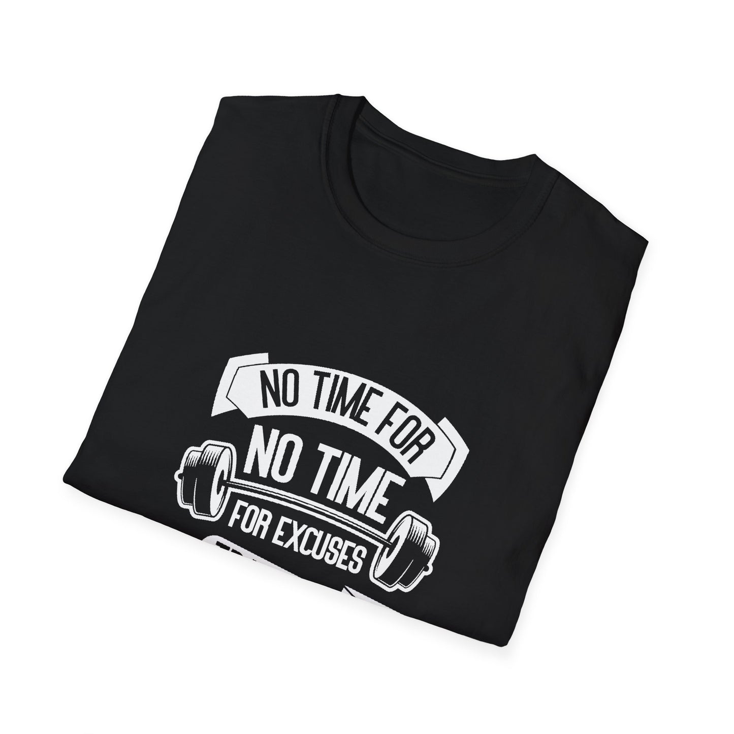 No Time For Excuses Unisex Softstyle T-Shirt