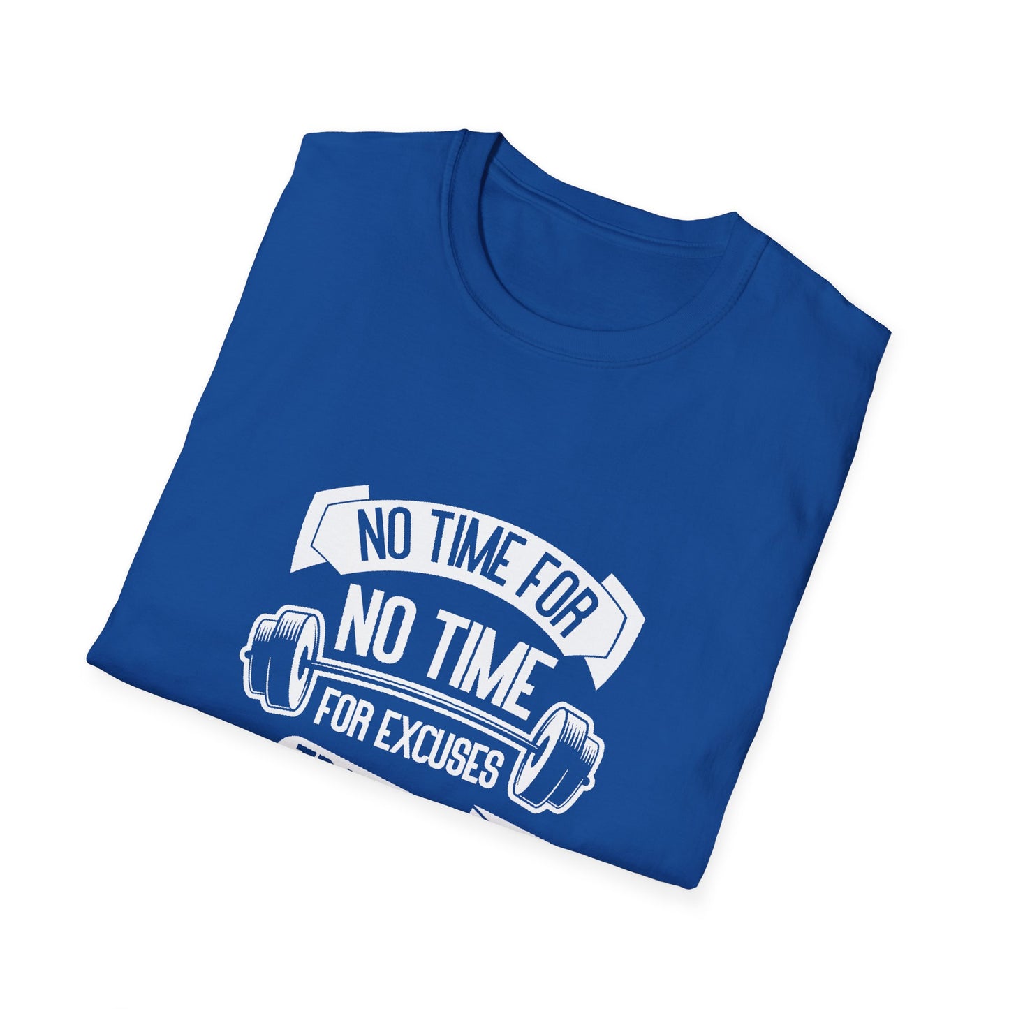 No Time For Excuses Unisex Softstyle T-Shirt