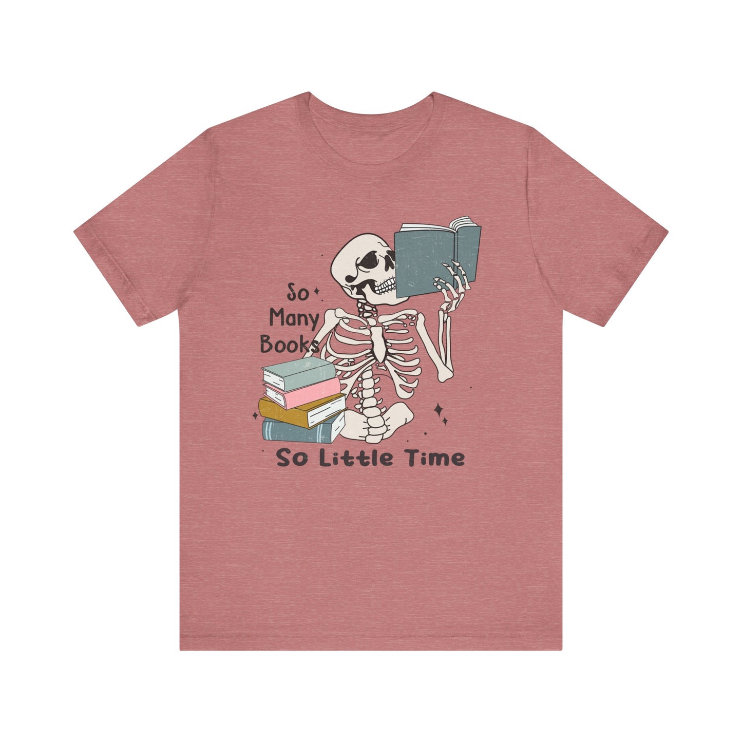 So many books, so little time Unisex Jersey Short Sleeve Tee