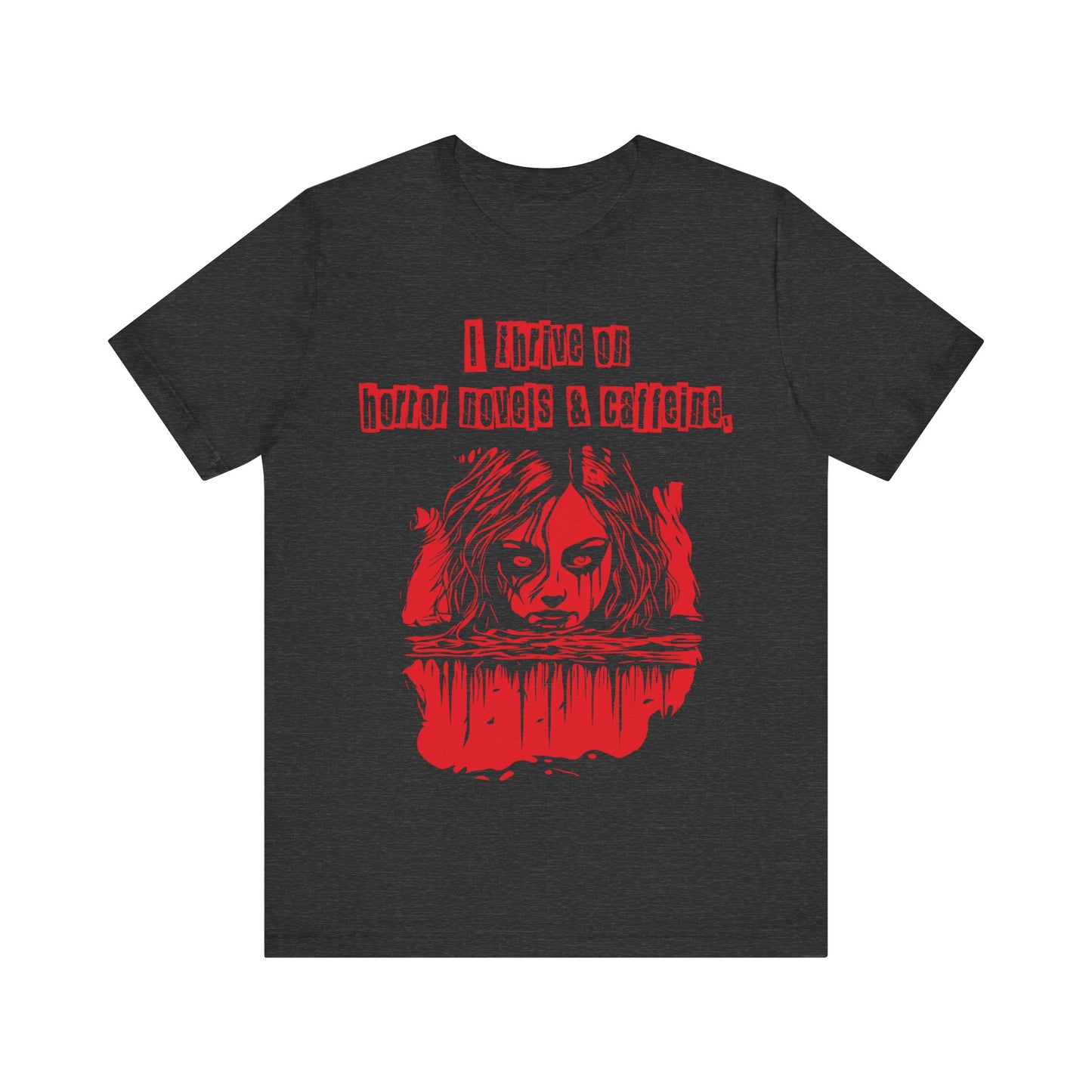 I thrive on horror novels and caffeine Unisex Jersey Short Sleeve Tee