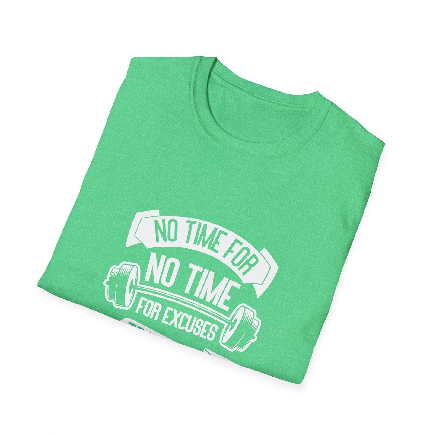 No Time For Excuses Unisex Softstyle T-Shirt