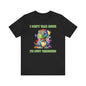 I don't talk much, I'm bust thinking Unisex Jersey Short Sleeve Tee