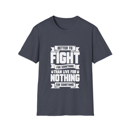 Fight For Something Unisex Softstyle T-Shirt