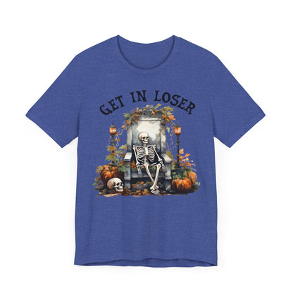 Get in loser Unisex Jersey Short Sleeve Tee