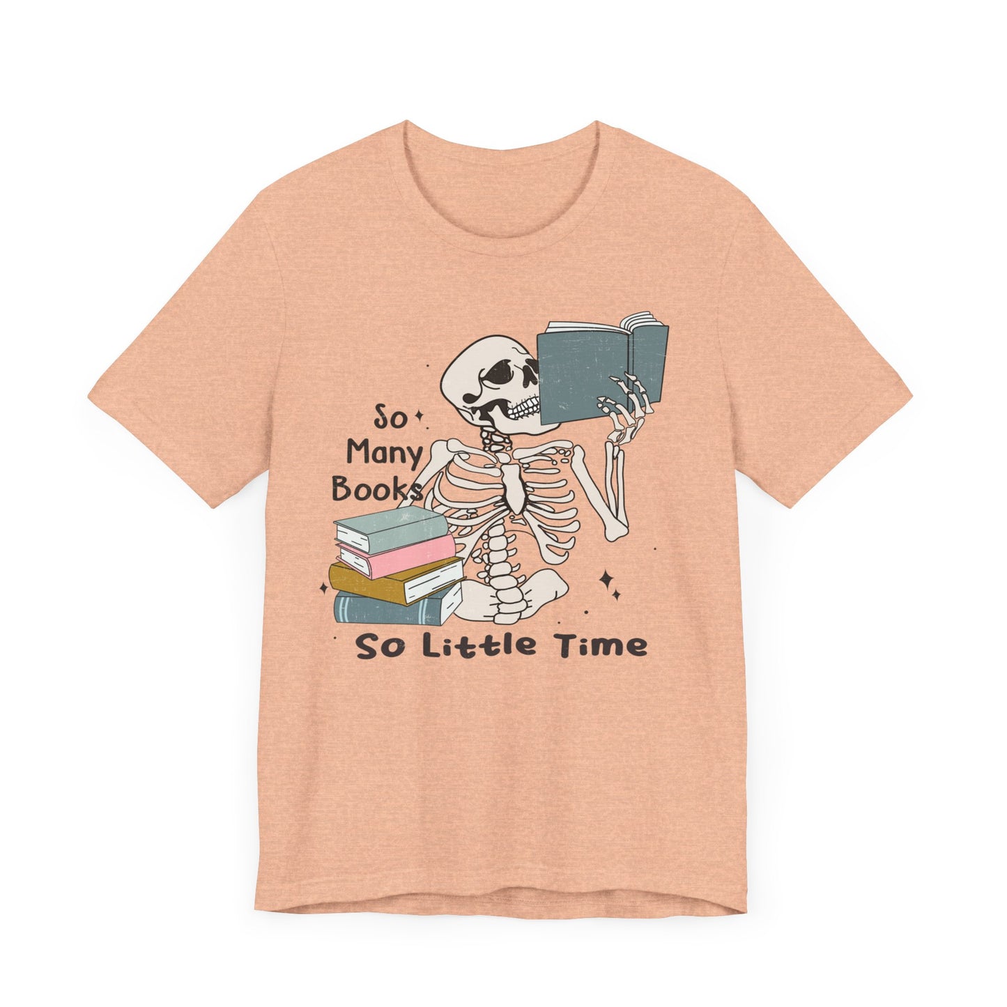 So many books, so little time Unisex Jersey Short Sleeve Tee