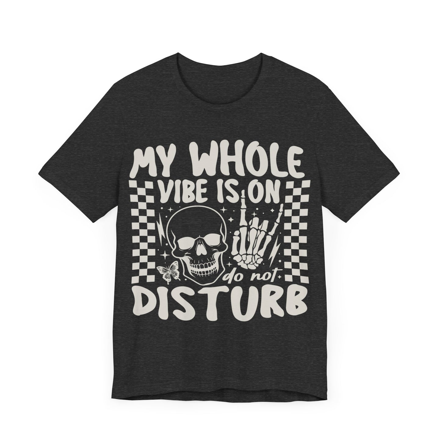 My whole vibe is on do not disturb Unisex Jersey Short Sleeve Tee
