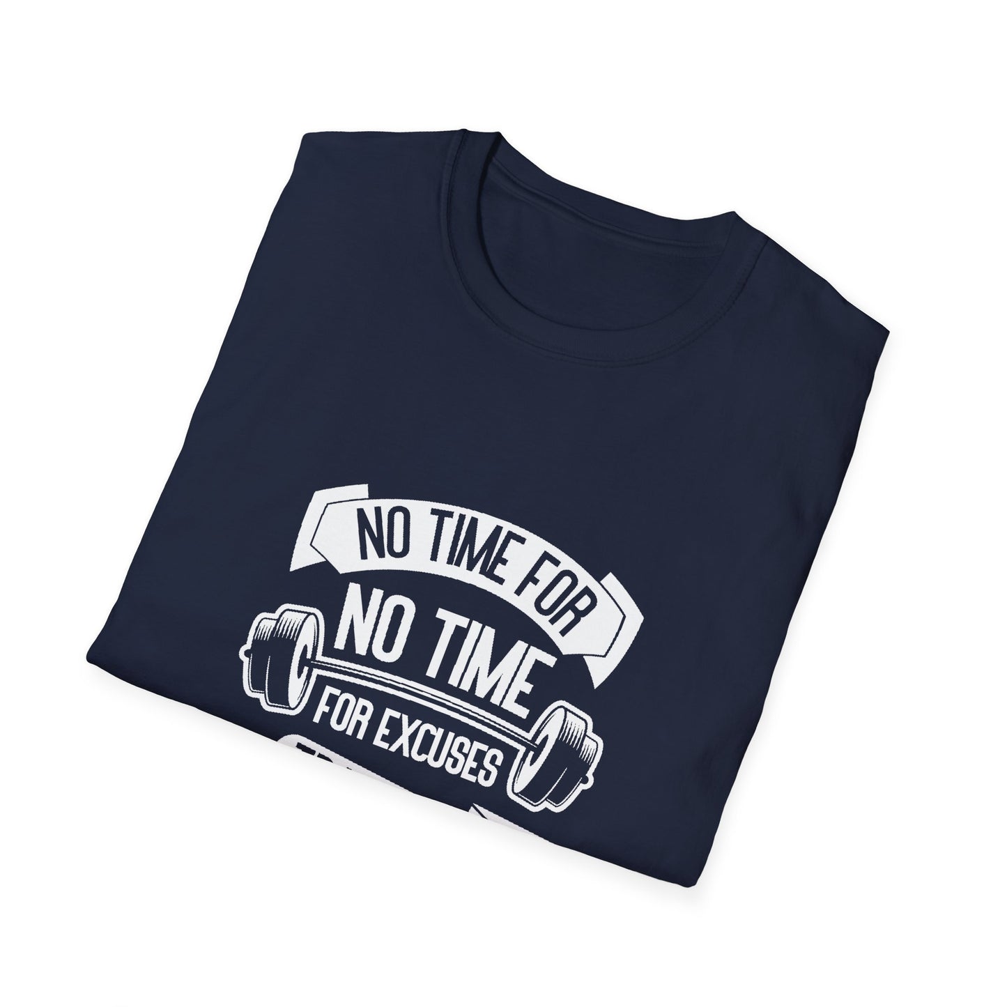 No Time For Excuses Unisex Softstyle T-Shirt