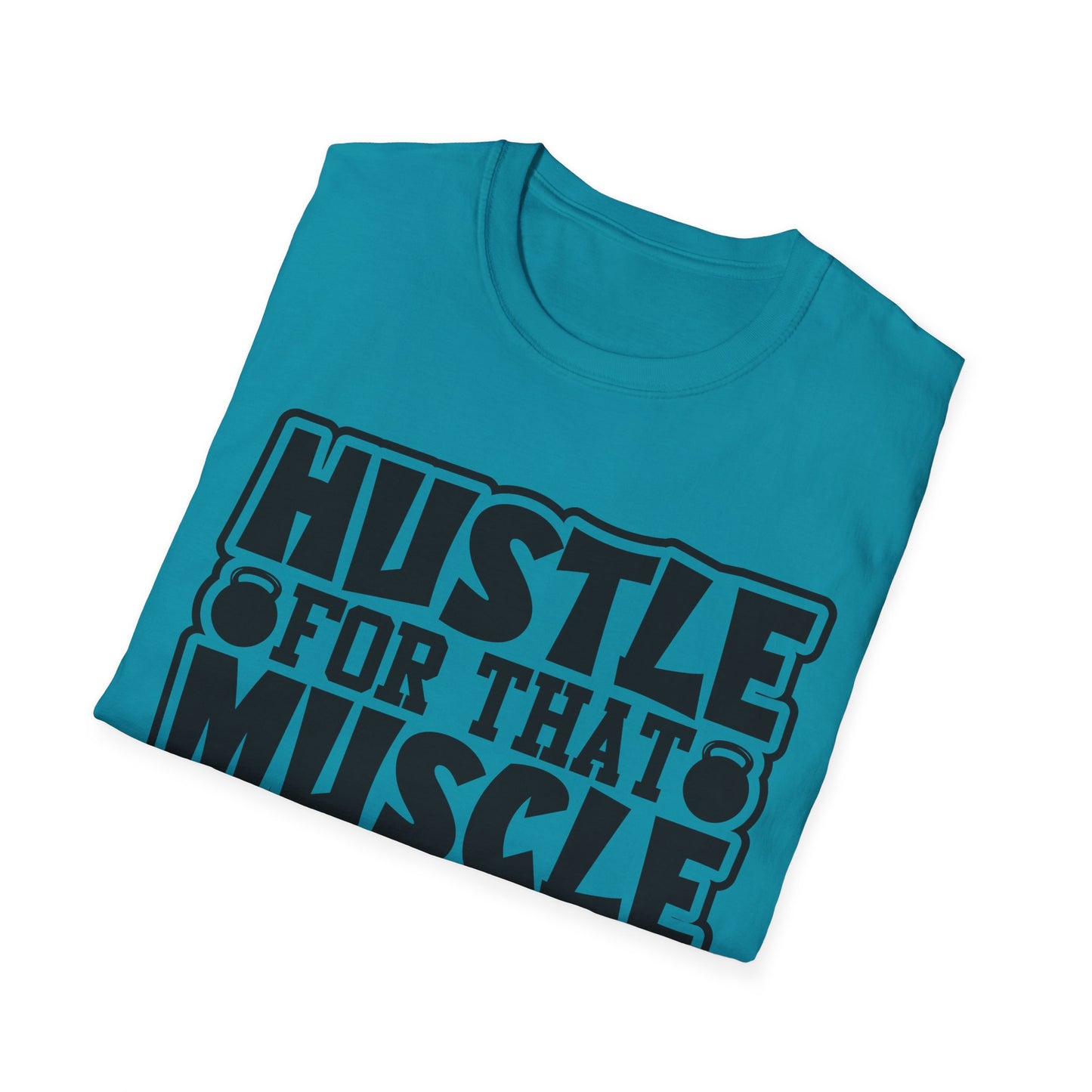 Hustle For That Muscle Softstyle T-Shirt
