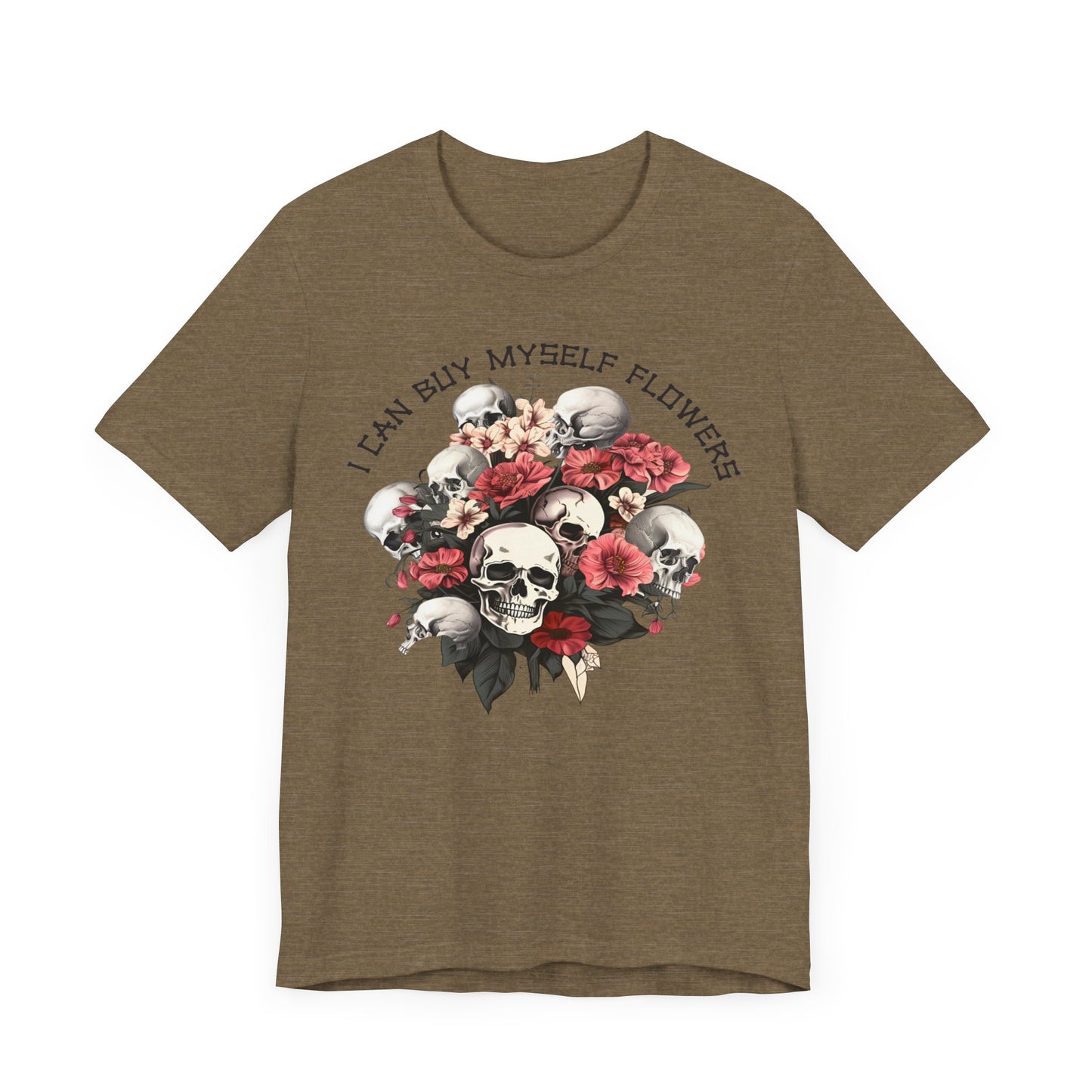 I can buy myself flowers Unisex Jersey Short Sleeve Tee
