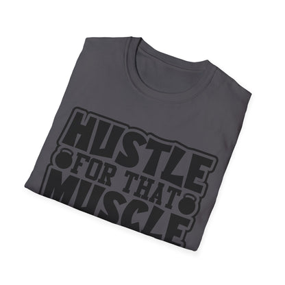 Hustle For That Muscle Softstyle T-Shirt