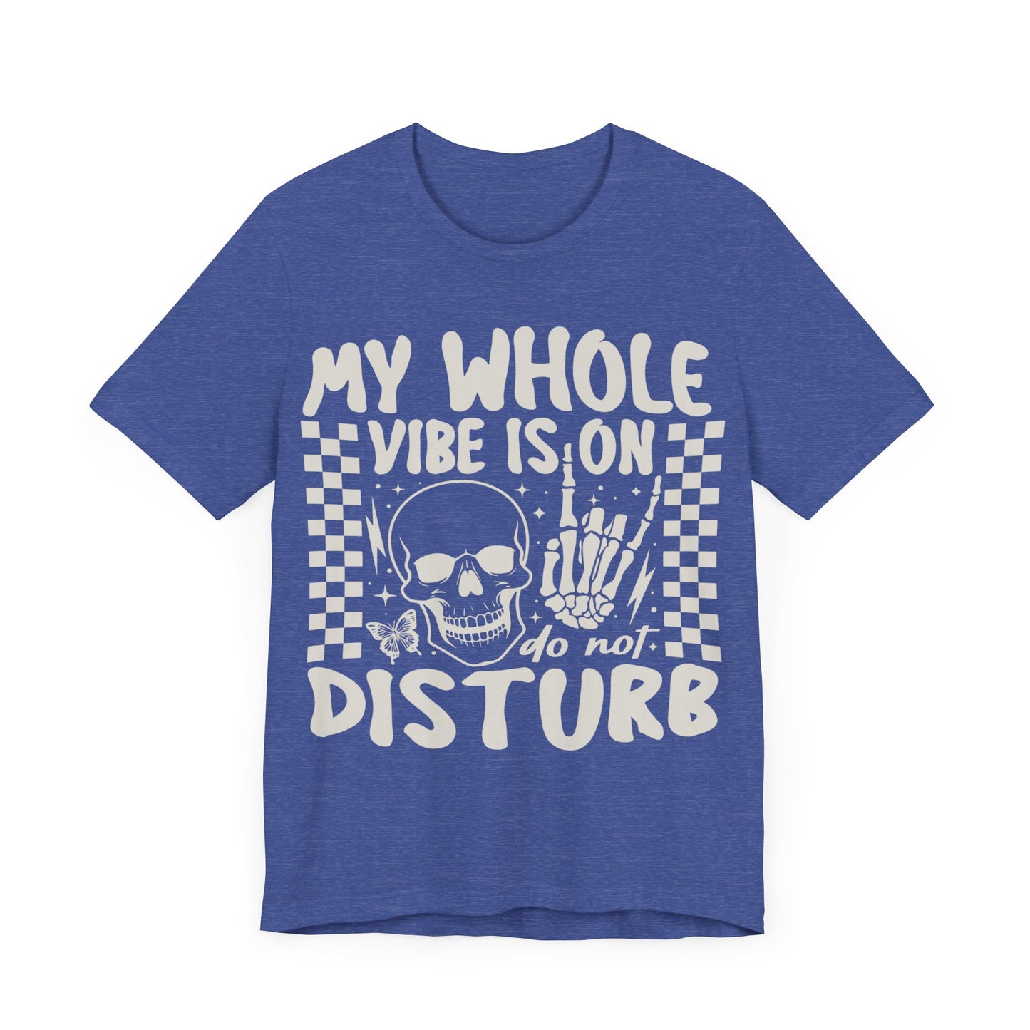 My whole vibe is on do not disturb Unisex Jersey Short Sleeve Tee
