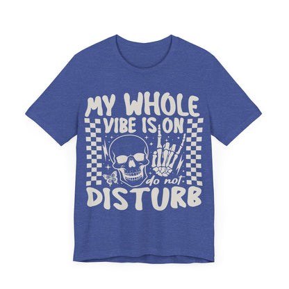 My whole vibe is on do not disturb Unisex Jersey Short Sleeve Tee