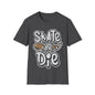 Skate Or Die Unisex Softstyle T-Shirt