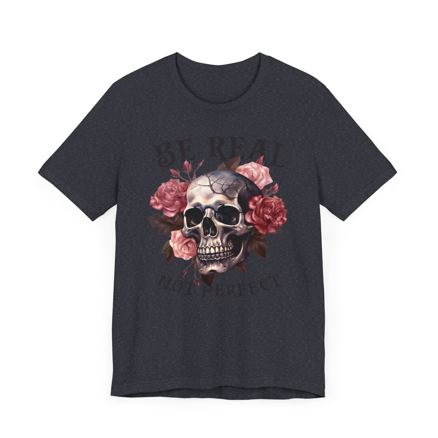 Be real not perfect Unisex Jersey Short Sleeve Tee