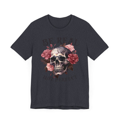 Be real not perfect Unisex Jersey Short Sleeve Tee