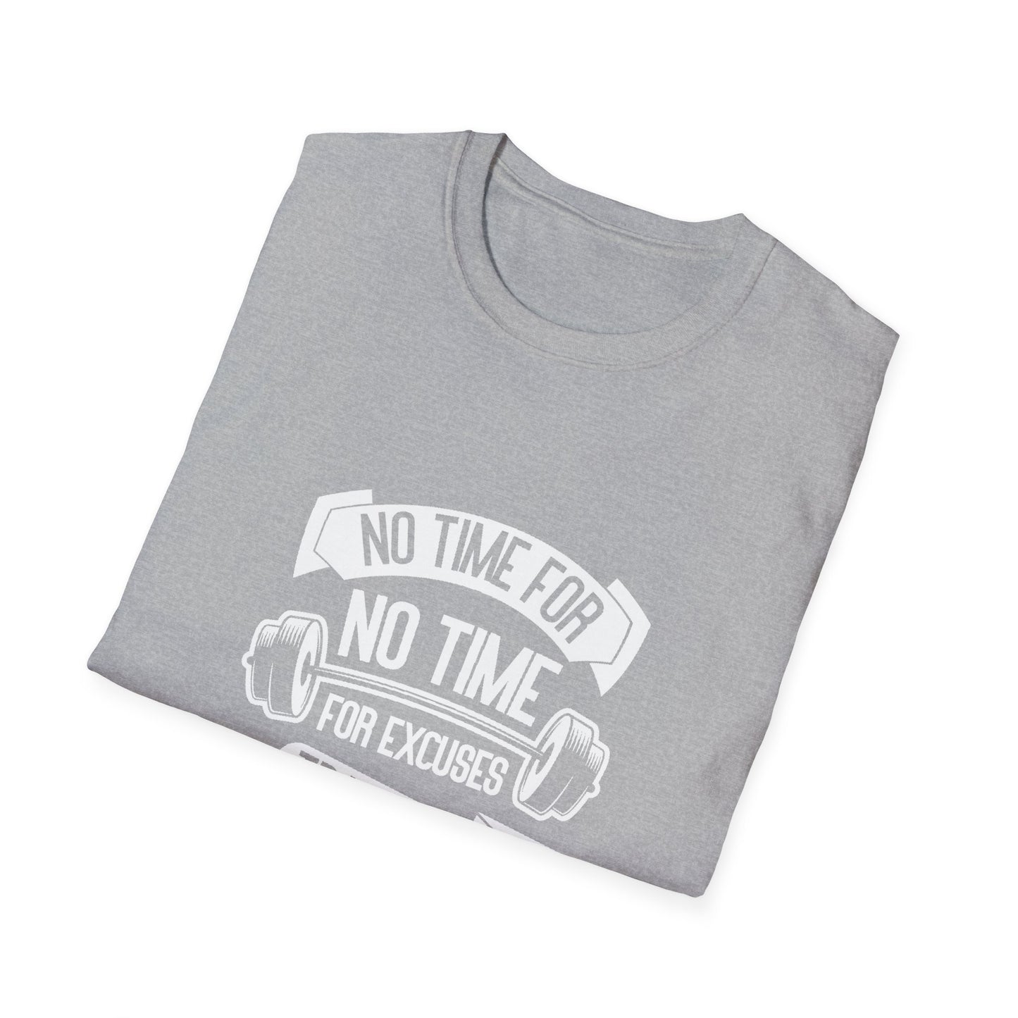 No Time For Excuses Unisex Softstyle T-Shirt