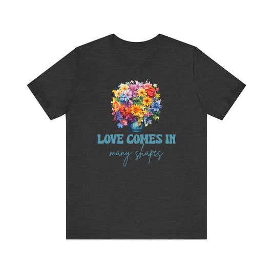 Love comes in many shapes Unisex Jersey Short Sleeve Tee