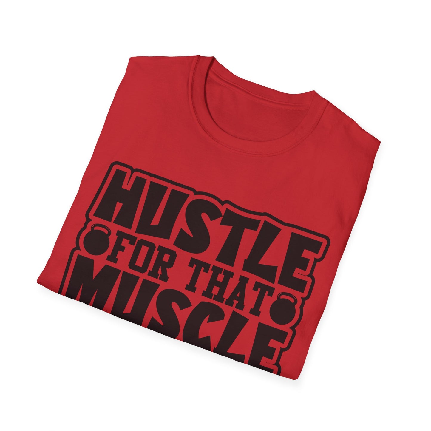 Hustle For That Muscle Softstyle T-Shirt