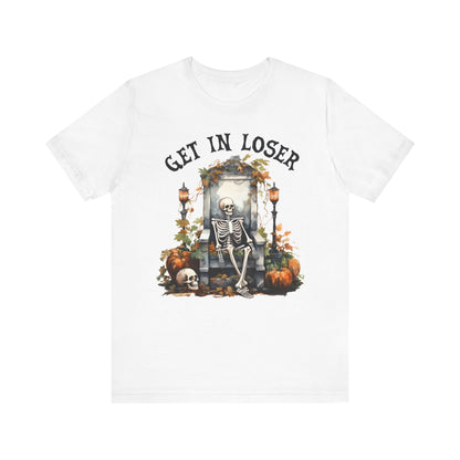 Get in loser Unisex Jersey Short Sleeve Tee