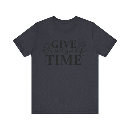 Give yourself time Unisex Jersey Short Sleeve Tee