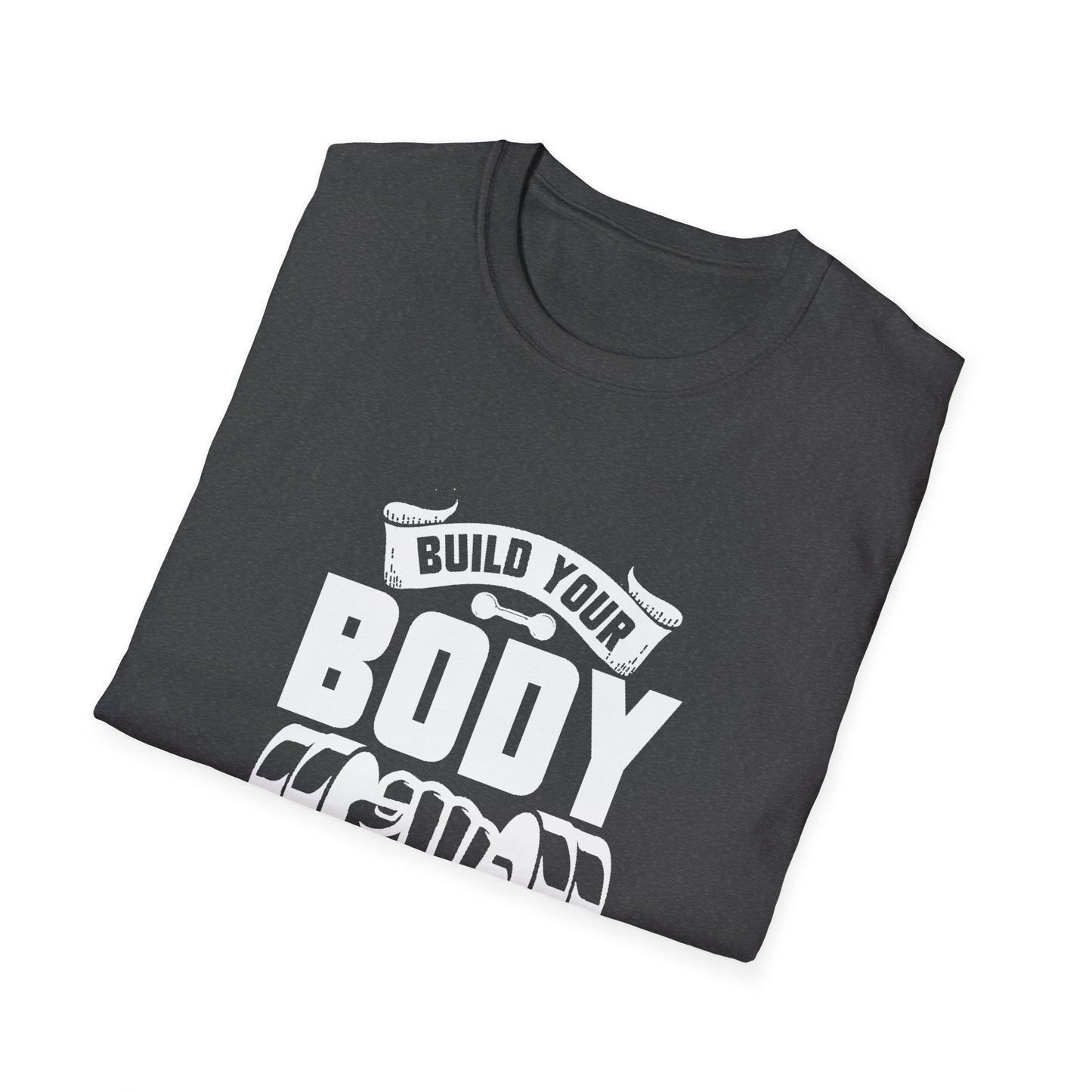 Build Your Body, Build Your Character Unisex Softstyle T-Shirt