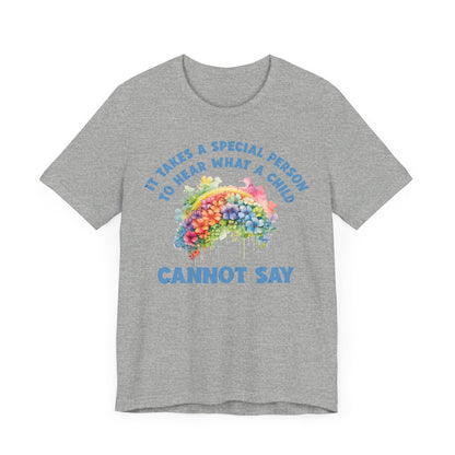 It takes a special person to hear what a child can not say Unisex Jersey Short Sleeve Tee