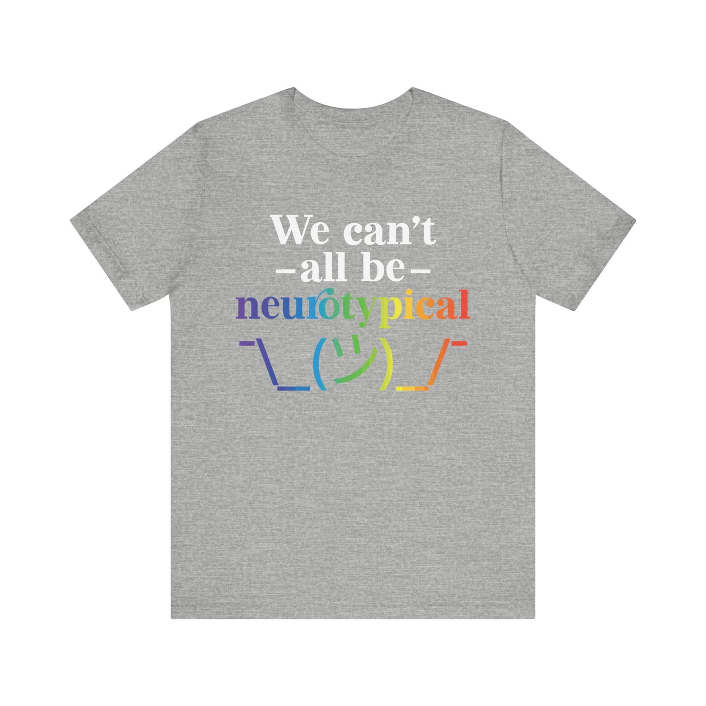 We can't all be neurotypical Unisex Jersey Short Sleeve Tee