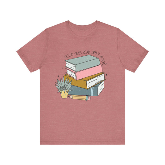 Good girls read dirty books Unisex Jersey Short Sleeve Tee