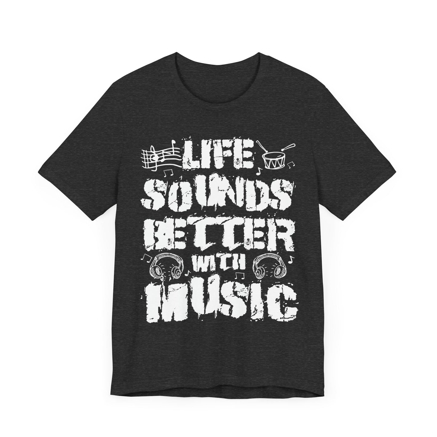 Life sounds better with music Unisex Jersey Short Sleeve Tee