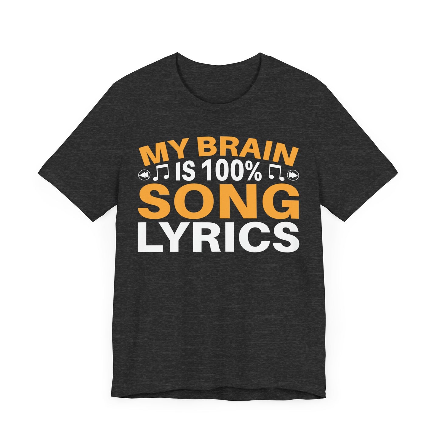 My Brain is 100% Song Lyrics Unisex Jersey Short Sleeve Tee