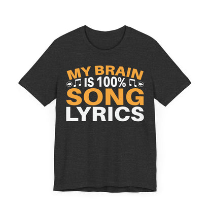 My Brain is 100% Song Lyrics Unisex Jersey Short Sleeve Tee