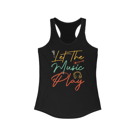 Let the music play Women's Ideal Racerback Tank