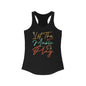 Let the music play Women's Ideal Racerback Tank