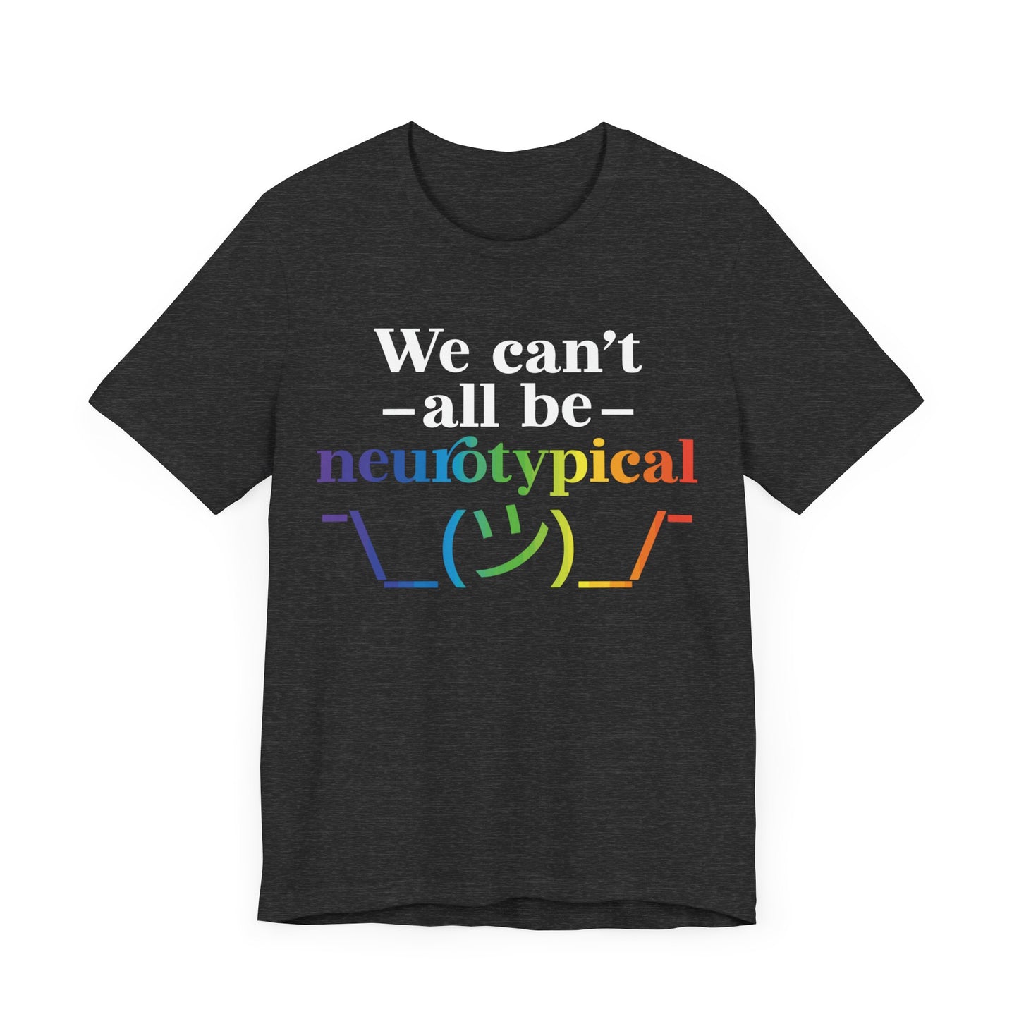 We can't all be neurotypical Unisex Jersey Short Sleeve Tee