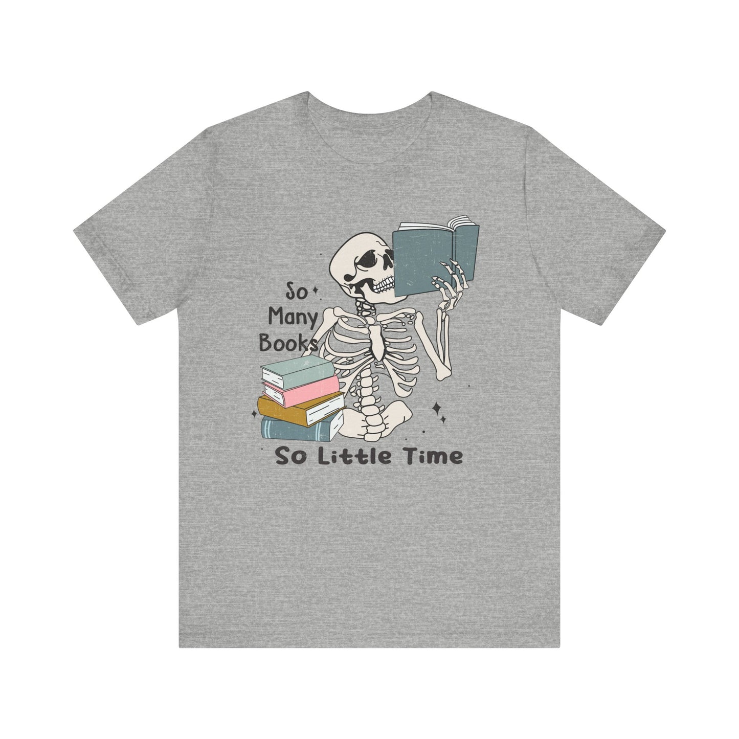 So many books, so little time Unisex Jersey Short Sleeve Tee