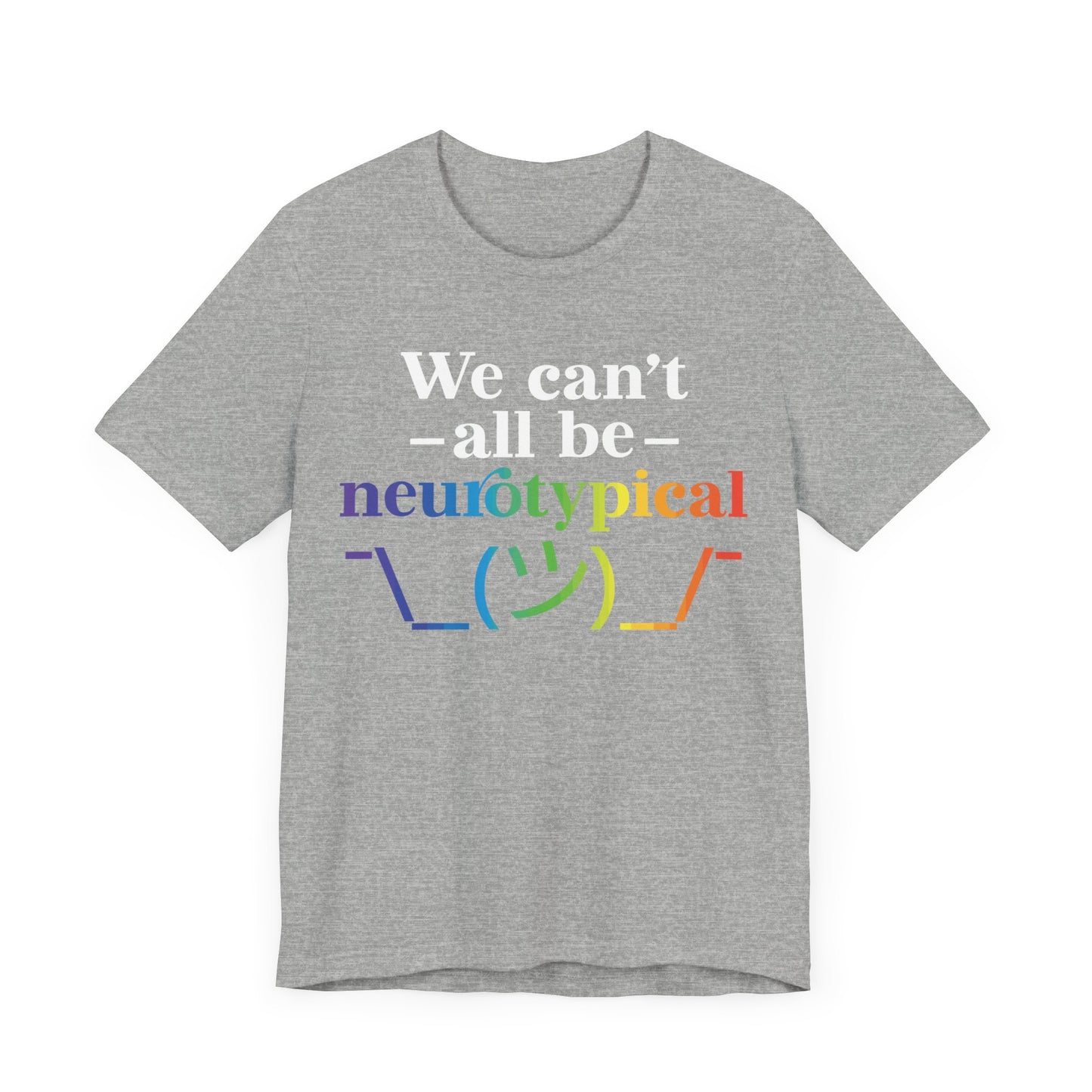 We can't all be neurotypical Unisex Jersey Short Sleeve Tee