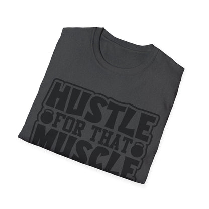 Hustle For That Muscle Softstyle T-Shirt