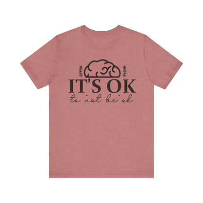 It's okay not to be okay Unisex Jersey Short Sleeve Tee