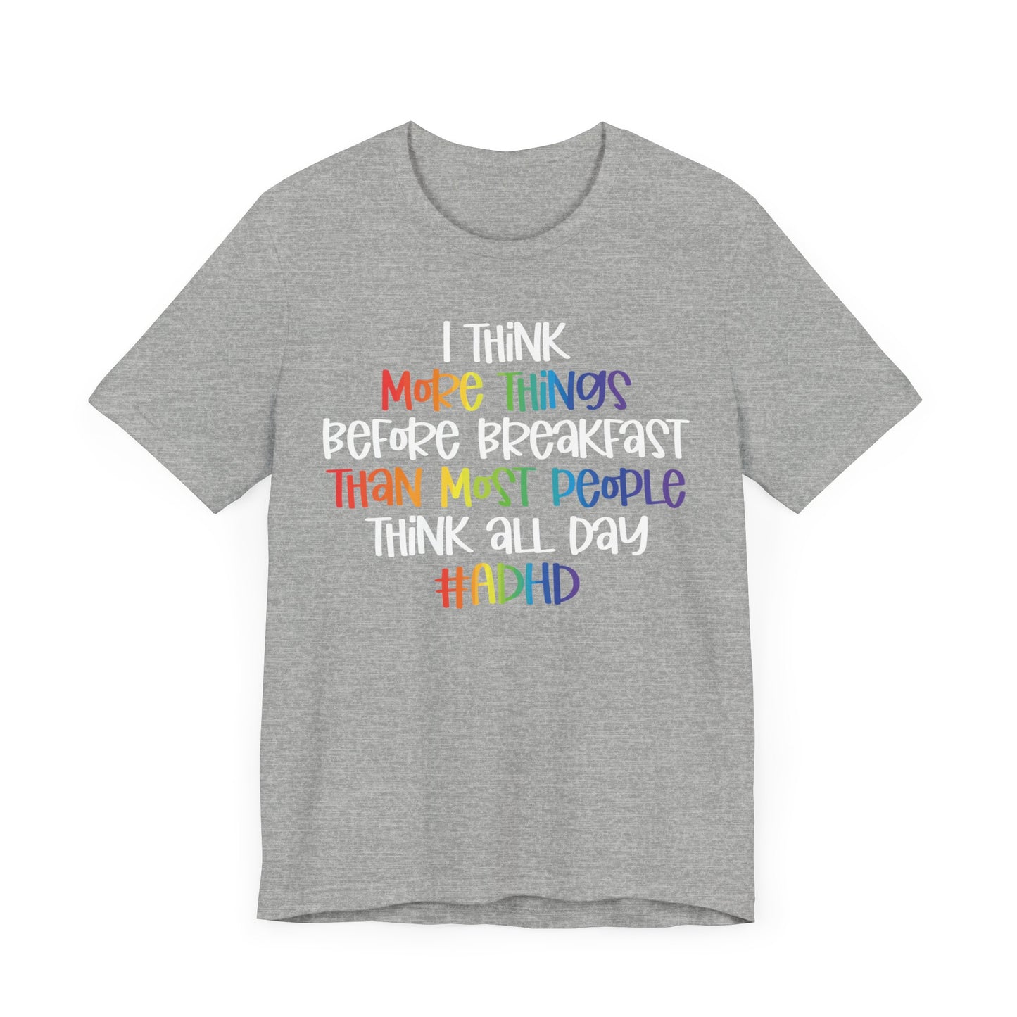 I think more things Unisex Jersey Short Sleeve Tee