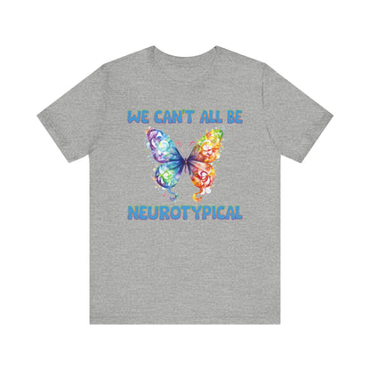 We can't all be neurotypical Unisex Jersey Short Sleeve Tee