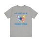 We can't all be neurotypical Unisex Jersey Short Sleeve Tee